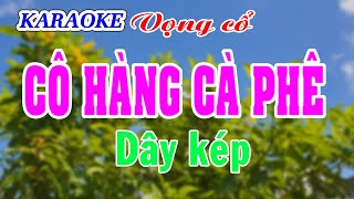 KARAOKE CÔ HÀNG CÀ PHÊ  Dây kép [upl. by Moss109]