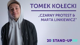 TOMEK KOŁECKI  quotCzarny Protest amp Marta Linkiewiczquot  20 StandUpów [upl. by Ilanos165]