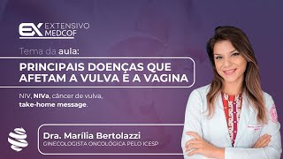 Principais doenças que afetam a Vulva e a Vagina Com Dra Marília Bertolazzi [upl. by Hardwick]