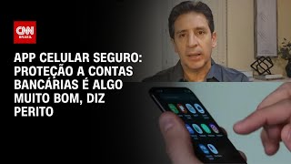 Celular Seguro perito em crimes digitais avalia aplicativo  CNN NOVO DIA [upl. by Seow448]