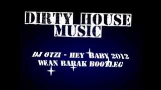 DJ OTZI  HEY BABY 2012 Dean Barak Bootleg [upl. by Southworth]