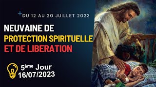 NEUVAINE DE PROTECTION SPIRITUELLE ET DE LIBERATION 5ème Jour 16 Juillet 2023 [upl. by Aileek221]