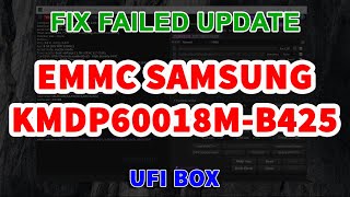 HOW TO FIX UPDATE EMMC FIRMWARE FAILED  SAMSUNG KMDP60018MB425  BY UFI BOX [upl. by Allemahs]