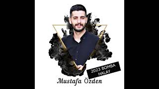 MUSTAFA ÖZDEN 2023 YENİ HALAY [upl. by Cogan]