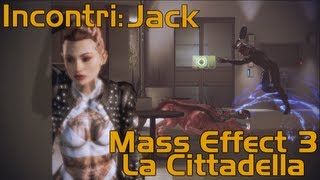 Mass Effect 3 La Cittadella ITA Jack Svago da battaglia [upl. by Nanoc]