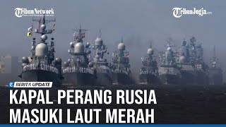 TUJUAN KAPAL PERANG RUSIA MASUKI LAUT MERAH SAAT HOUTHI GENCAR SERANG KAPAL ISRAEL [upl. by Novick]