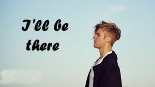 Ill be there  Justin Bieber Lyrics Video [upl. by Burns]