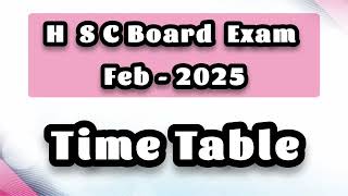 H S C Board Exam  February 2025 Time Table [upl. by Nivra]