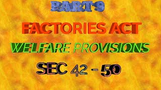 Part 9 Factories act Welfare Provisions Sec42 50 Labour Law CSLLBBCOMNET [upl. by Aliza]