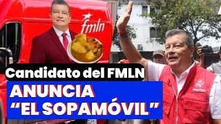 CANDIDATO DE FMLN MANUEL CHINO FLORES ANUNCIA “EL SOPA” MÓVIL [upl. by Martres877]