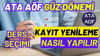 Ata Aöf Güz Dönemi Kayıt Yenileme Ders Seçme Ücret Yatırma Nasıl Yapılır Kayıt Yenileme Başladı [upl. by Gnilhsa637]