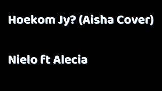 Hoekom Jy  Nielo ft Alecia Aisha Babez Cover [upl. by Hasila]