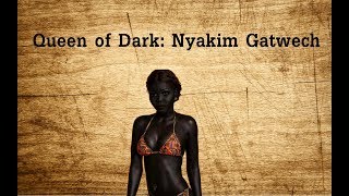 Queen of Dark Nyakim Gatwech [upl. by Bessie]