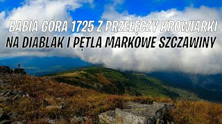 Babia Góra 1725mnpm z Przełęczy Krowiarki na Diablak i Pętla Markowe Szczawiny [upl. by Durrace198]