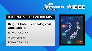 IEEE Photonics Journals Club  quotSinglePhoton Technologies and Applicationsquot [upl. by Hyde746]