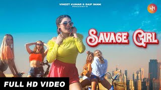 SAVAGE GIRL  Full Video  Shalini Tomar  Ashish Rai  Weez Muzic  Hindi Party Song 2021 [upl. by Tris]