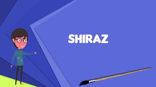 What is Shiraz Explain Shiraz Define Shiraz Meaning of Shiraz [upl. by Audi]