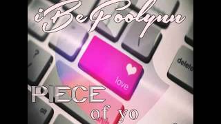 iBeFoolynn  Piece of yo Love snippet [upl. by Enawd547]