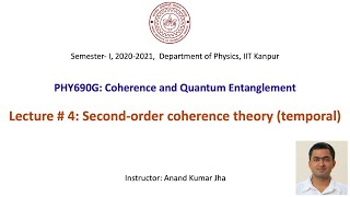 Coherence and Quantum Entanglement Lecture  4 Secondorder coherence theory temporal [upl. by Ahsiekat]