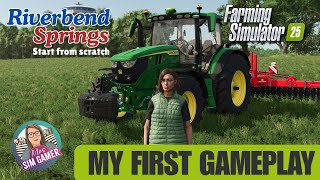 NEW FS25 SERIES  START FROM SCRATCH  Riverbend Springs  Farming Simulator 25 [upl. by Imak]