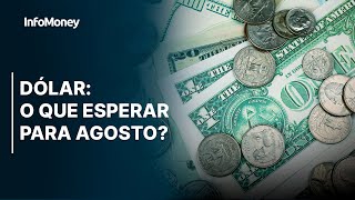 DÓLAR o que esperar para agosto [upl. by Geraldina]