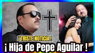 🔥 ¡ HACE UNOS MINUTOS  Pepe Aguilar REVELA Triste N0ticia ❌ de su Hija Ángela Aguilar Hoy 2019 [upl. by Nnyliak]