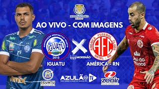 IGUATU x AMÉRICA  RN  AO VIVO E COM IMAGENS  Campeonato Brasileiro Serie D 2024 [upl. by Coh]