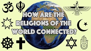 How are the Religions of the World Connected [upl. by Moriarty]