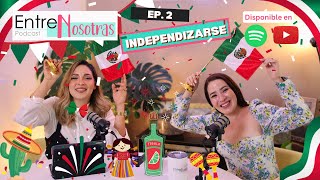 Entre Nosotras Podcast EP 2 Independizarse [upl. by Hoppe]