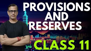 Provisions and Reserves  Class 11 Accounts  Full Concept  Sir Tarun Rupani Commerce [upl. by Enomys]