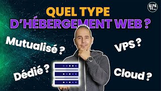 Quel type dhébergement web choisir  Explications amp Différences [upl. by Jonette]