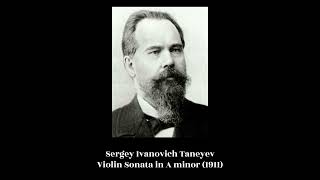 Sergey Ivanovich Taneyev  Violin Sonata in A minor 1911 [upl. by Nagey974]