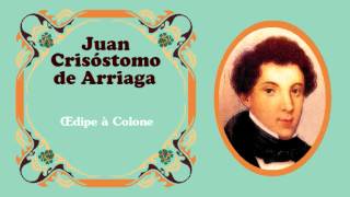 Juan Crisóstomo de Arriaga  Aria de quotEdipo en Colonoquot c 1825 [upl. by Besse353]