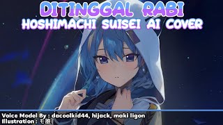 Hoshimachi Suisei  Ditinggal Rabi  Ai Cover [upl. by Enelad]