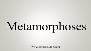 How To Say Metamorphoses [upl. by Misa]