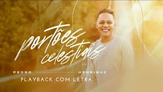 Pedro Henrique  Portões Celestiais PLAYBACK COM LETRA [upl. by Izak518]