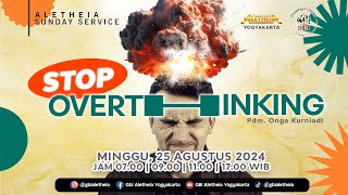 STOP OVERTHINKING  SUNDAY SERVICE GBI ALETHEIA YOGYAKARTA 25 AGTS 2024 [upl. by Nappy]