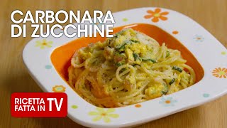 CARBONARA DI ZUCCHINE di Benedetta Rossi  Ricetta TV Fatto in Casa per Voi [upl. by Areyk83]