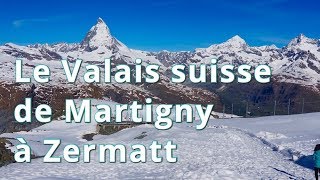 Le Valais suisse de Martigny à Zermatt [upl. by Sucramaj]