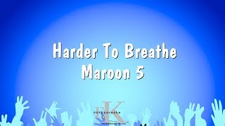 Harder To Breathe  Maroon 5 Karaoke Version [upl. by Deevan689]