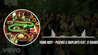 Young Nudy  Peaches amp Eggplants feat 21 Savage [upl. by Nnalorac100]