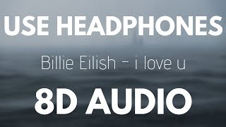 Billie Eilish  i love u  8D AUDIO With rain [upl. by Mareah]