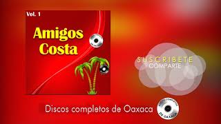 Amigos costa  Disco completo Vol 1 SUSCRIBETE [upl. by Kirsten122]