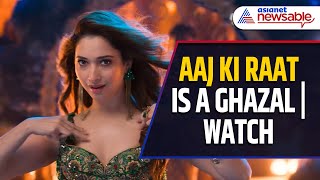 Aaj Ki Raat Song Is A Ghazal  Watch Tamannah Bhatias HOT Stree 2 Song  Asianet Newsable [upl. by Winton]