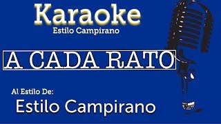 A Cada Rato  Karaoke  Estilo Campirano [upl. by Ameg]