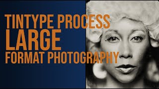 The Tintype Process  Large Format Photography Using Wet Plate Collodion [upl. by Carie]