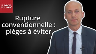 Rupture conventionnelle  les pièges à éviter [upl. by Orlov]