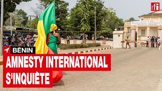 Bénin  Amnesty International sinquiète du sort des opposants et des voix critiques [upl. by Allemrac]