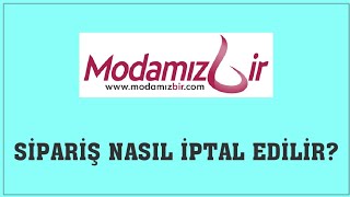 Modamızbir Sipariş Nasıl İptal Edilir Sipariş İptal Etme [upl. by Daugherty]