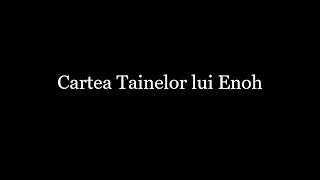 Cartea Tainelor lui Enoh [upl. by Sammy]